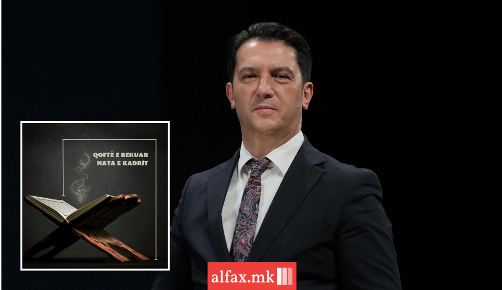 Zëvendëskryeministri i Parë Bekim Sali uron besimtarët për Natën e Kadrit