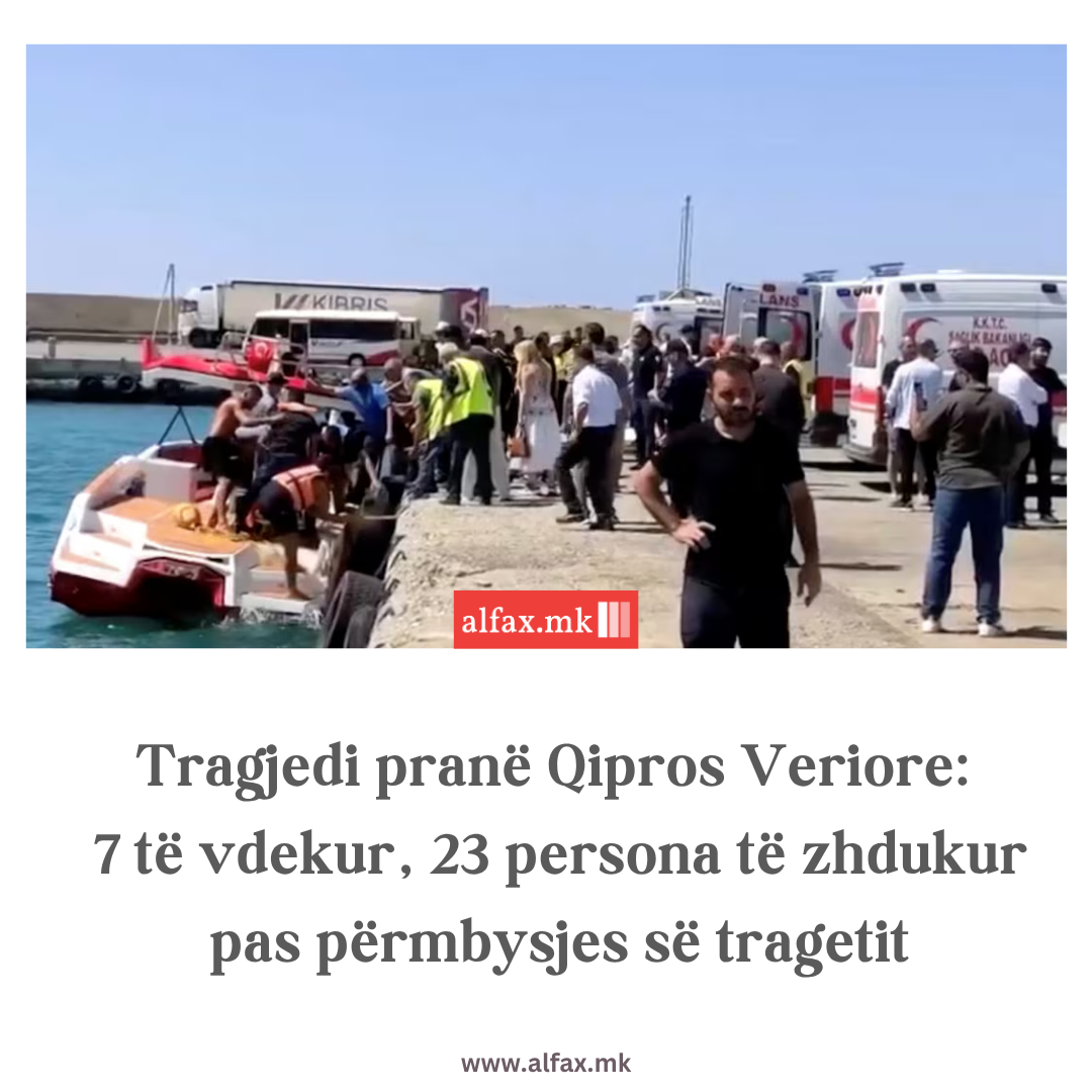 Tragjedi pranë Qipros Veriore  7 të vdekur  23 persona të zhdukur pas përmbysjes së tragetit