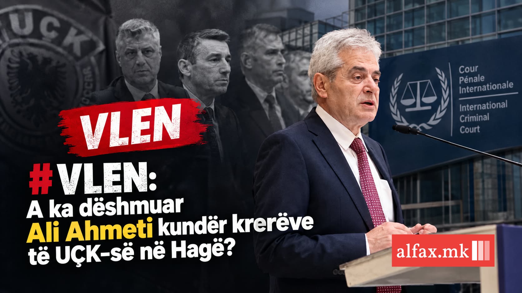 VLEN  A ka dëshmuar Ali Ahmeti kundër krerëve të UÇK së në Hagë